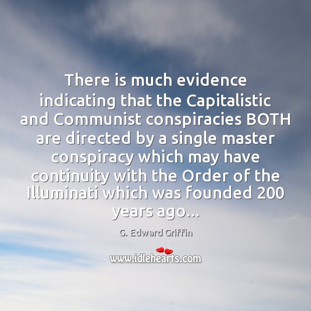 There is much evidence indicating that the Capitalistic and Communist conspiracies BOTH Image
