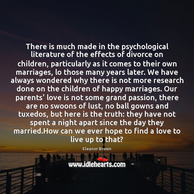 There is much made in the psychological literature of the effects of Divorce Quotes Image