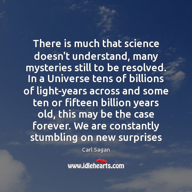 There is much that science doesn’t understand, many mysteries still to be Image