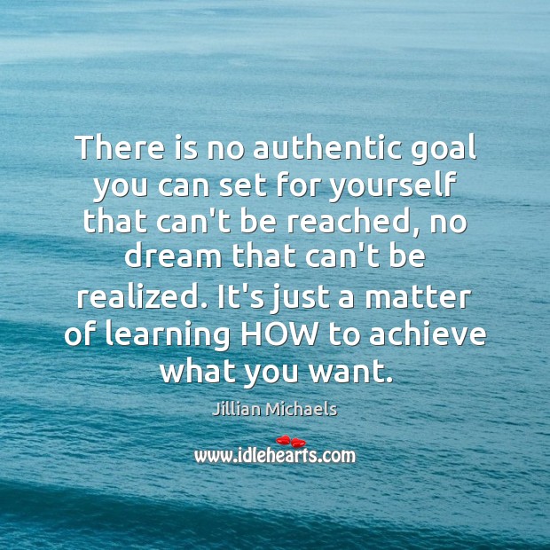 There is no authentic goal you can set for yourself that can’t Jillian Michaels Picture Quote