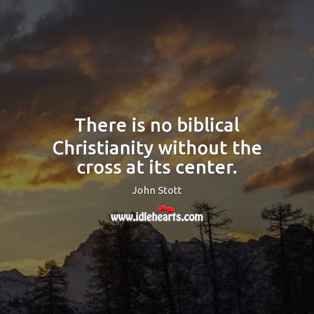 There is no biblical Christianity without the cross at its center. Image