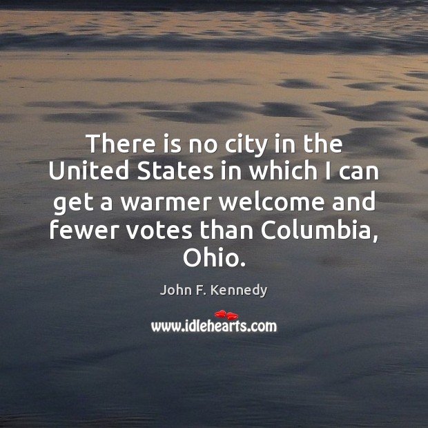 There is no city in the United States in which I can John F. Kennedy Picture Quote