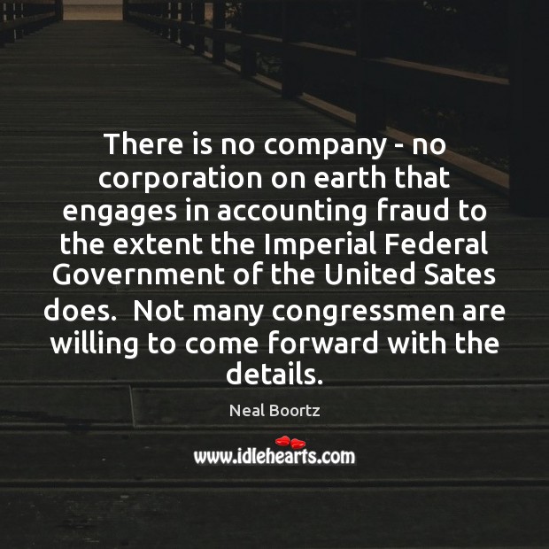 There is no company – no corporation on earth that engages in Image