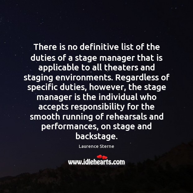 There is no definitive list of the duties of a stage manager Laurence Sterne Picture Quote