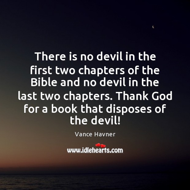 There is no devil in the first two chapters of the Bible Vance Havner Picture Quote