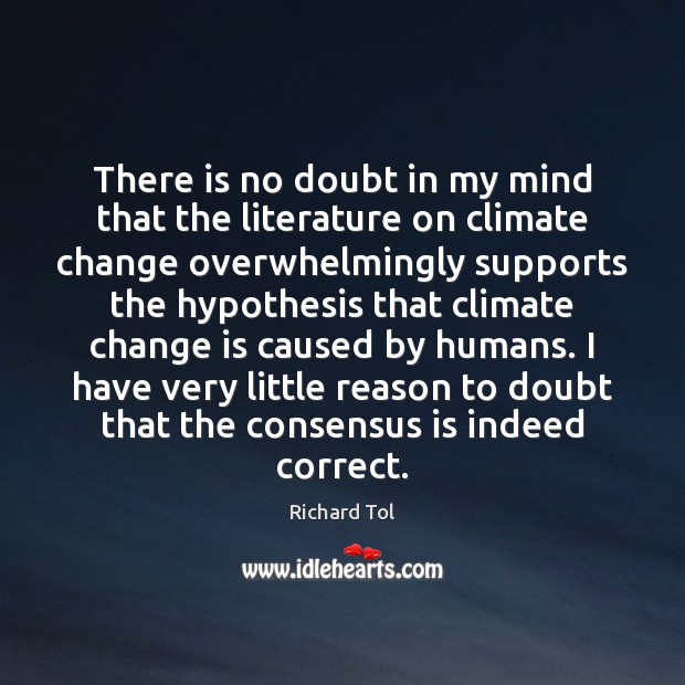 There is no doubt in my mind that the literature on climate Change Quotes Image