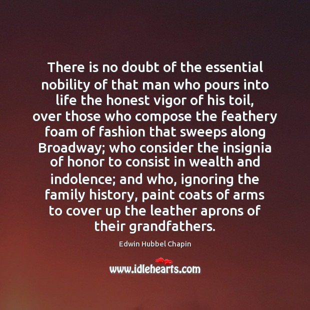 There is no doubt of the essential nobility of that man who Edwin Hubbel Chapin Picture Quote