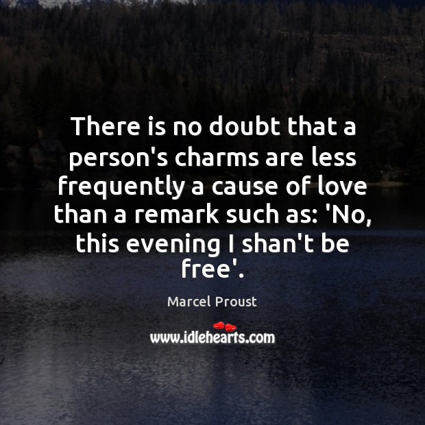 There is no doubt that a person’s charms are less frequently a Marcel Proust Picture Quote