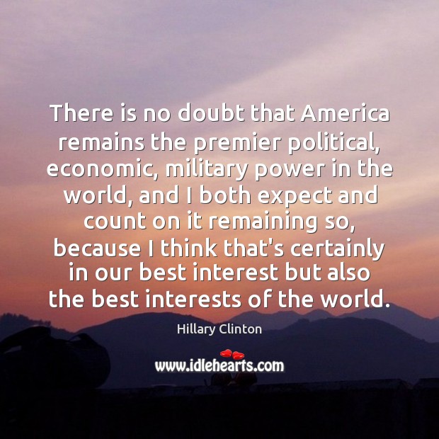 There is no doubt that America remains the premier political, economic, military Image