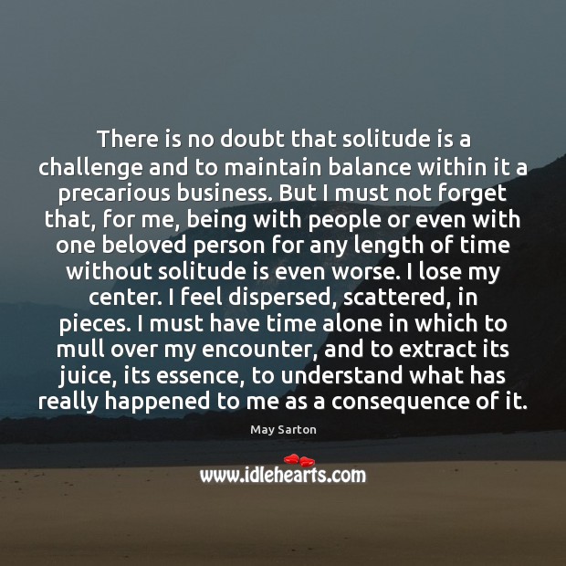 There is no doubt that solitude is a challenge and to maintain Image