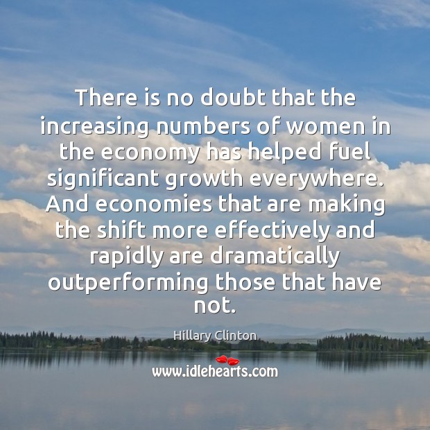There is no doubt that the increasing numbers of women in the Economy Quotes Image