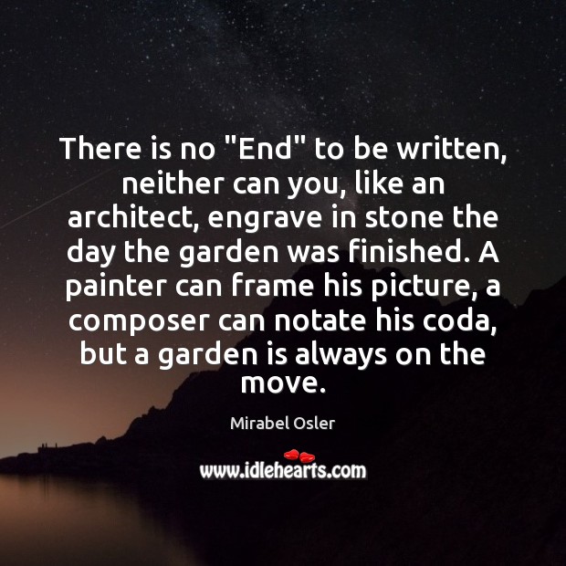 There is no “End” to be written, neither can you, like an Mirabel Osler Picture Quote