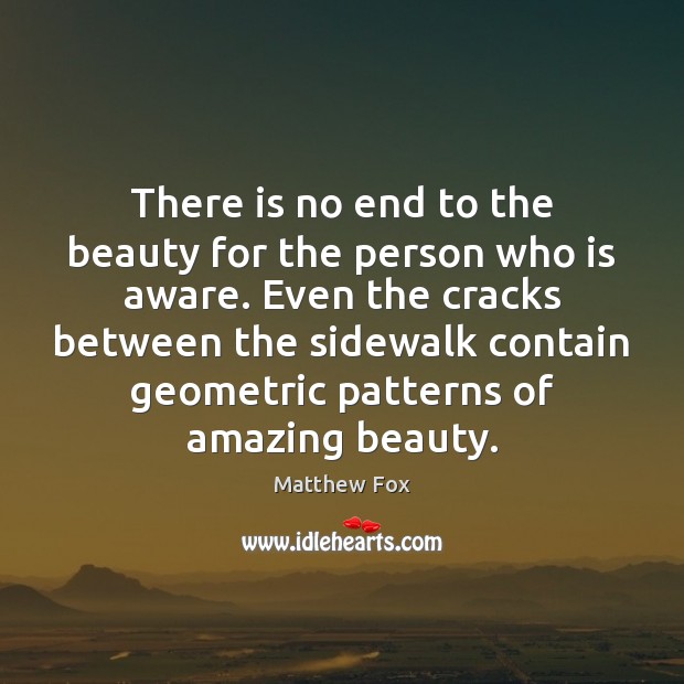 There is no end to the beauty for the person who is Matthew Fox Picture Quote