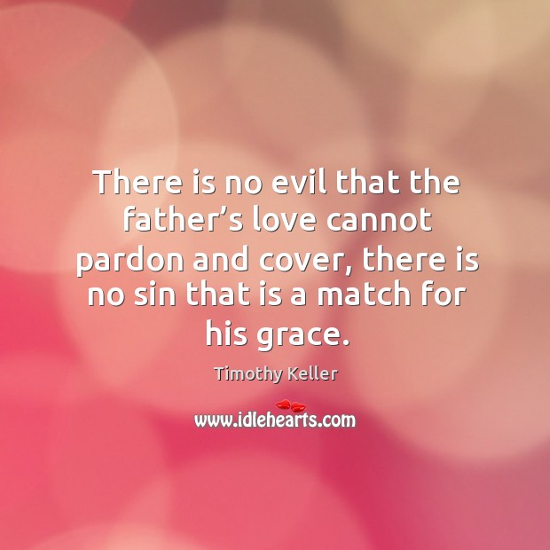 There is no evil that the father’s love cannot pardon and Image