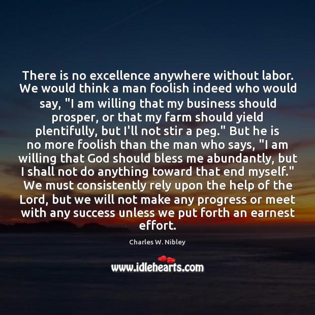 There is no excellence anywhere without labor. We would think a man Progress Quotes Image