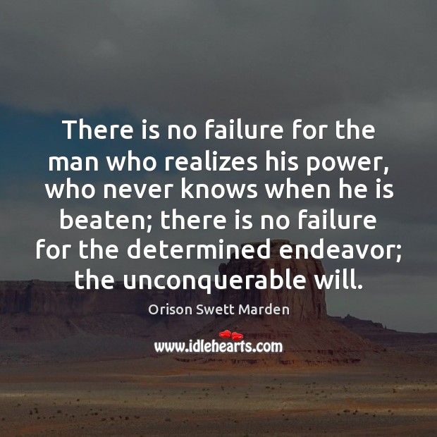 There is no failure for the man who realizes his power, who Orison Swett Marden Picture Quote
