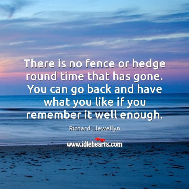 There is no fence or hedge round time that has gone. You Image