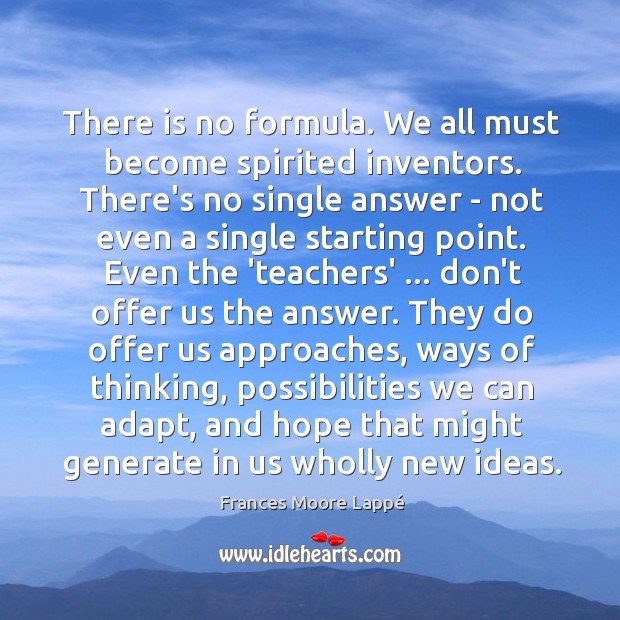 There is no formula. We all must become spirited inventors. There’s no Image