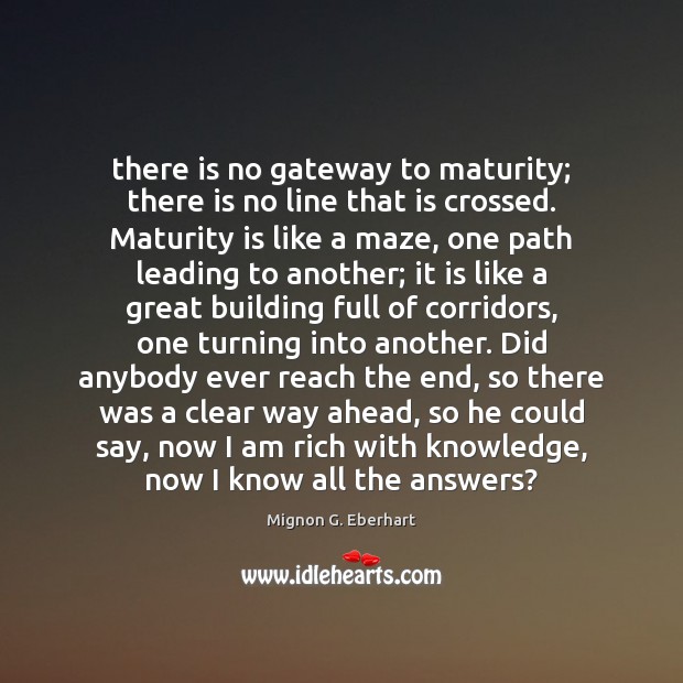 There is no gateway to maturity; there is no line that is Image