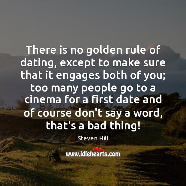 There is no golden rule of dating, except to make sure that Steven Hill Picture Quote