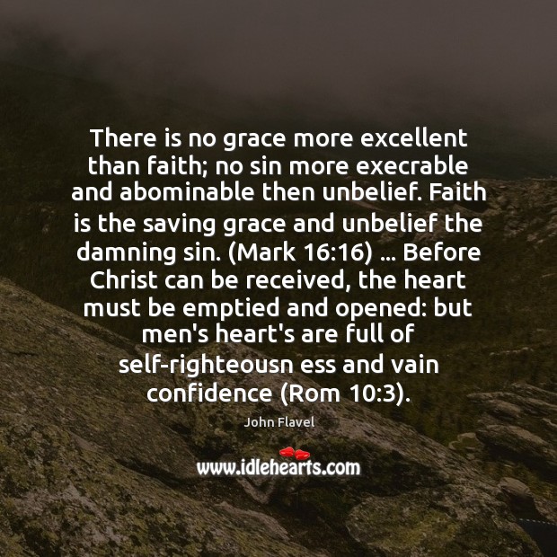 There is no grace more excellent than faith; no sin more execrable Image