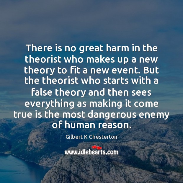 There is no great harm in the theorist who makes up a Enemy Quotes Image