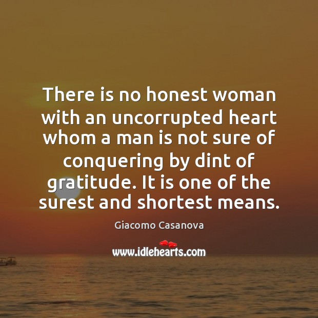 There is no honest woman with an uncorrupted heart whom a man Giacomo Casanova Picture Quote