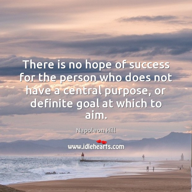 There is no hope of success for the person who does not Napoleon Hill Picture Quote