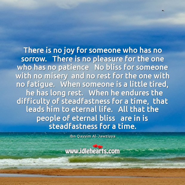 There is no joy for someone who has no sorrow.   There is Ibn Qayyim Al-Jawziyya Picture Quote