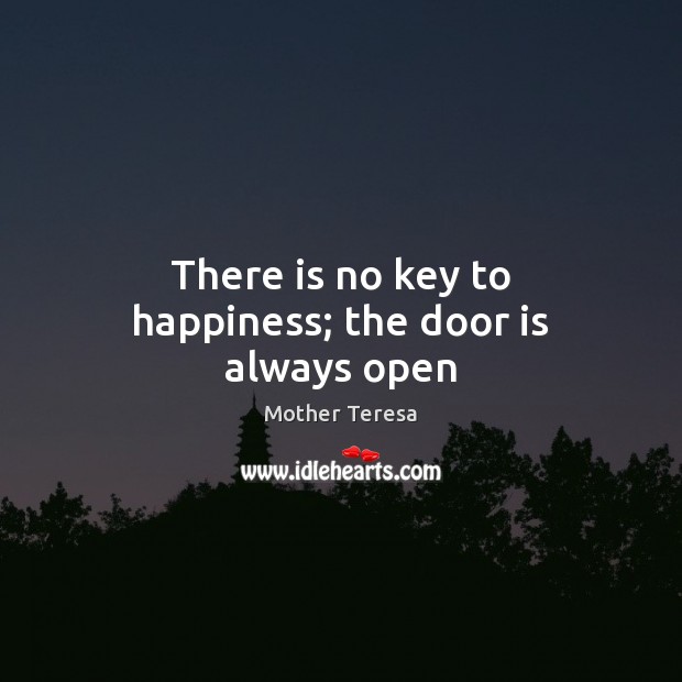 There is no key to happiness; the door is always open Image
