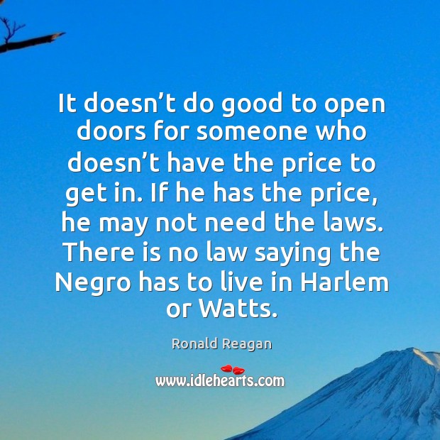 There is no law saying the negro has to live in harlem or watts. Image