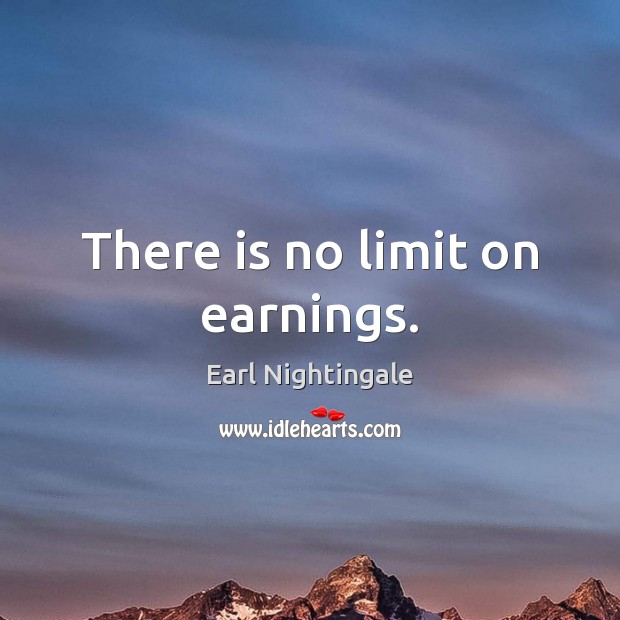 There is no limit on earnings. Image