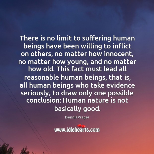 There is no limit to suffering human beings have been willing to Image
