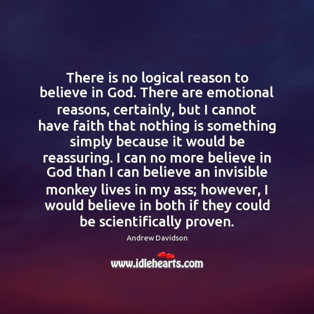There is no logical reason to believe in God. There are emotional Image