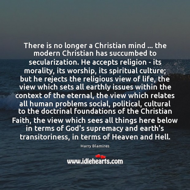 There is no longer a Christian mind … the modern Christian has succumbed Image
