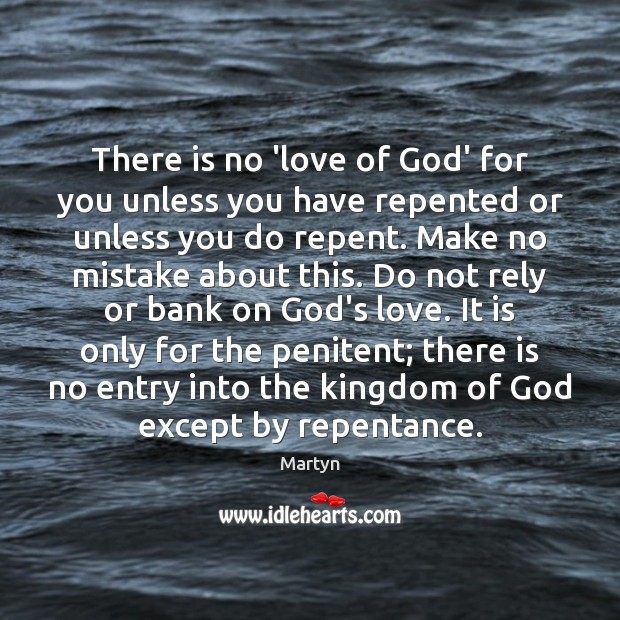 There is no ‘love of God’ for you unless you have repented Image