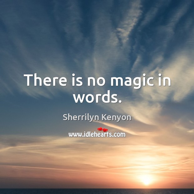 There is no magic in words. Image