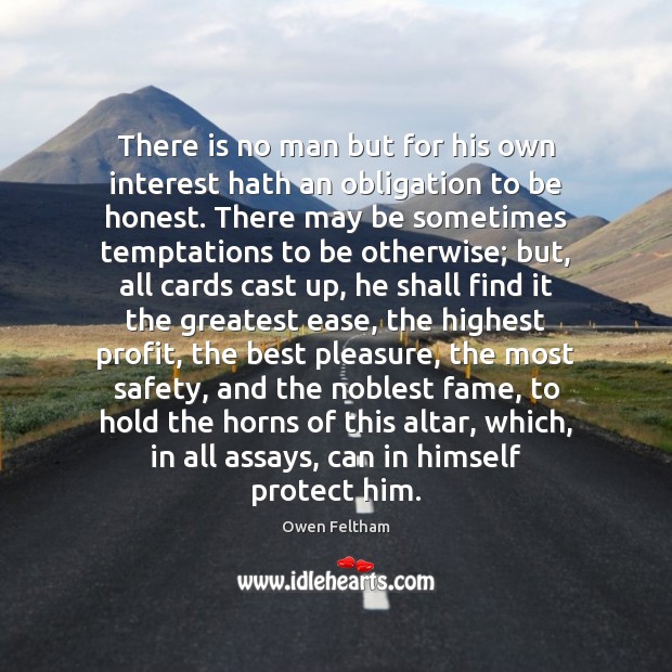 There is no man but for his own interest hath an obligation Honesty Quotes Image