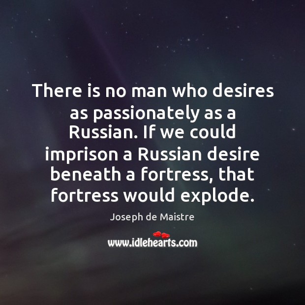 There is no man who desires as passionately as a Russian. If Image