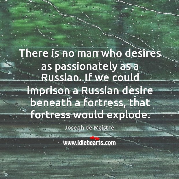 There is no man who desires as passionately as a russian. Image