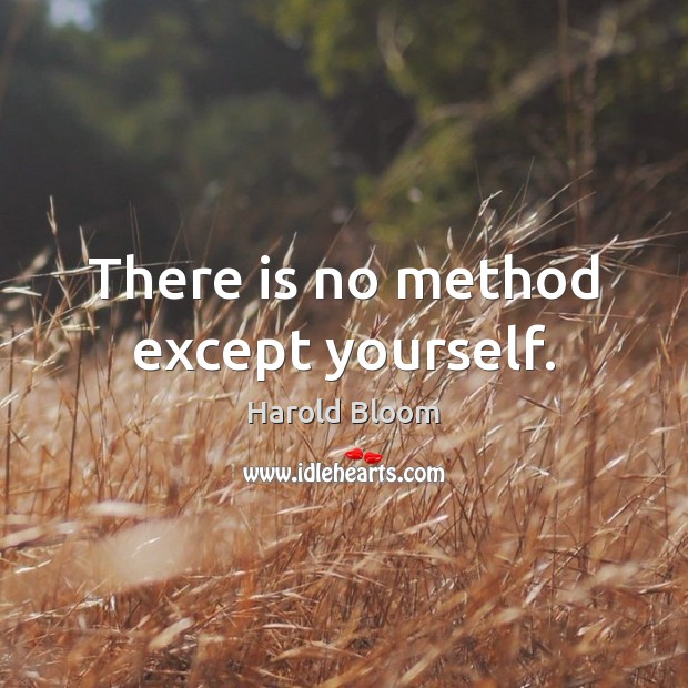 There is no method except yourself. Image