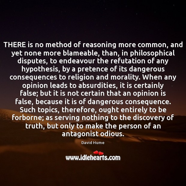THERE is no method of reasoning more common, and yet none more David Hume Picture Quote