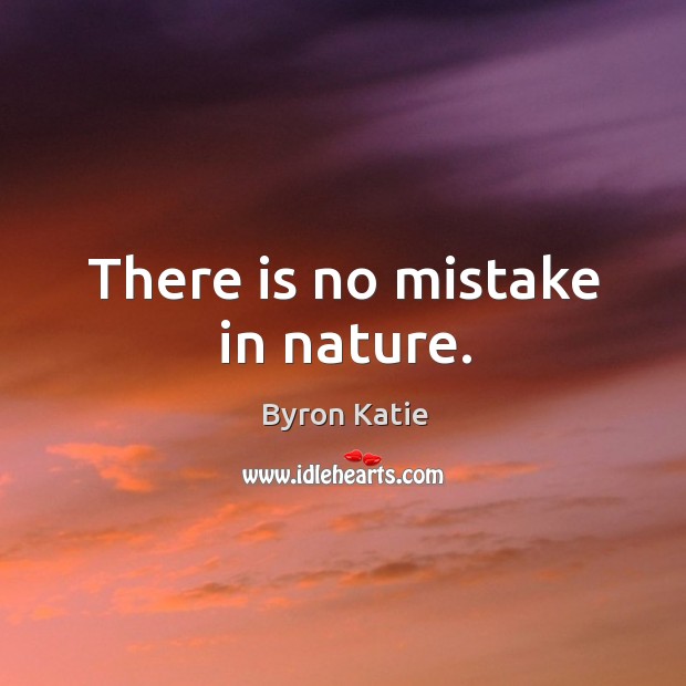 There is no mistake in nature. Image