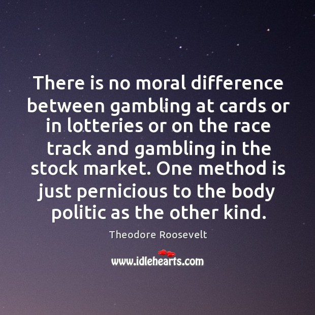 There is no moral difference between gambling at cards or in lotteries Image