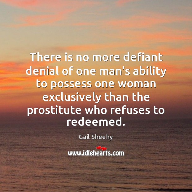 There is no more defiant denial of one man’s ability to possess 