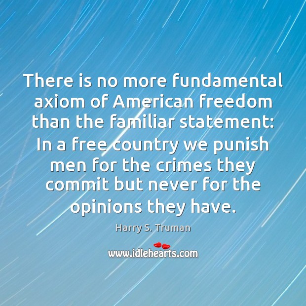 There is no more fundamental axiom of American freedom than the familiar Image