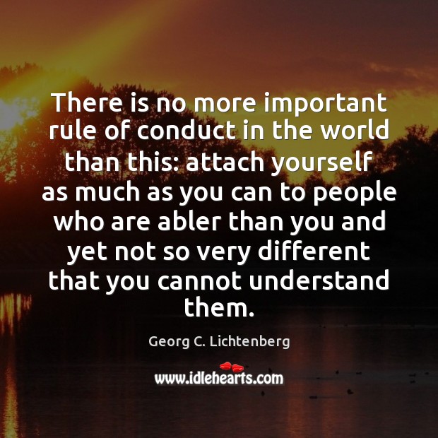 There is no more important rule of conduct in the world than Georg C. Lichtenberg Picture Quote