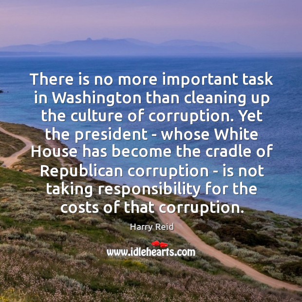 There is no more important task in Washington than cleaning up the Image