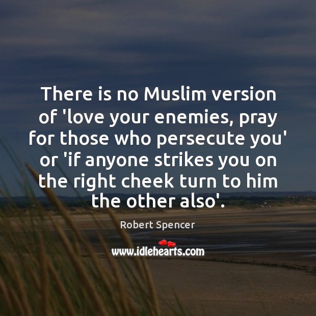 There is no Muslim version of ‘love your enemies, pray for those Image