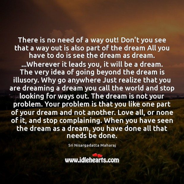 There is no need of a way out! Don’t you see that Dreaming Quotes Image